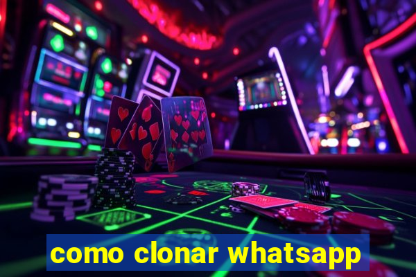 como clonar whatsapp